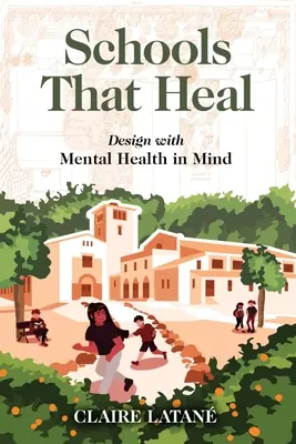 Des écoles qui guérissent : concevoir en tenant compte de la santé mentale - Schools That Heal: Design with Mental Health in Mind