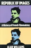 La République des images : Une histoire du cinéma français - Republic of Images: A History of French Filmmaking