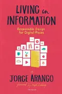 Vivre dans l'information : Conception responsable pour les lieux numériques - Living in Information: Responsible Design for Digital Places