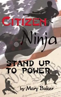 Citizen Ninja : Se tenir debout face au pouvoir - Citizen Ninja: Stand Up to Power