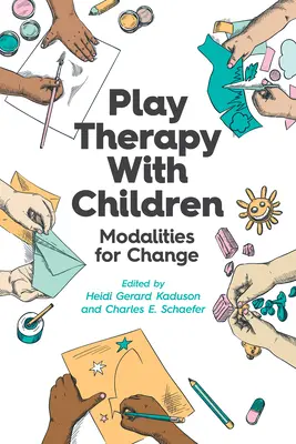 La thérapie par le jeu avec les enfants : Modalités de changement - Play Therapy with Children: Modalities for Change