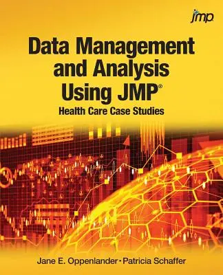 Gestion et analyse des données à l'aide de JMP : études de cas dans le domaine des soins de santé - Data Management and Analysis Using JMP: Health Care Case Studies