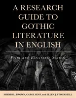 Guide de recherche sur la littérature gothique en anglais : Sources imprimées et électroniques - A Research Guide to Gothic Literature in English: Print and Electronic Sources