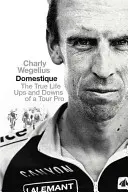 Domestique - Les hauts et les bas de la vie réelle d'un professionnel du tourisme - Domestique - The Real-life Ups and Downs of a Tour Pro