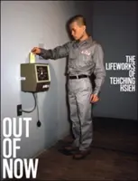 Out of Now, édition mise à jour : L'œuvre de vie de Tehching Hsieh - Out of Now, Updated Edition: The Lifeworks of Tehching Hsieh