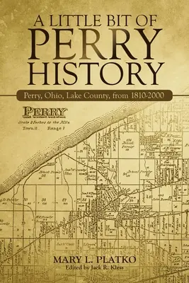 Un peu d'histoire de Perry : Perry, Ohio, comté de Lake, de 1810 à 2000 - A Little Bit of Perry History: Perry, Ohio, Lake County, from 1810-2000