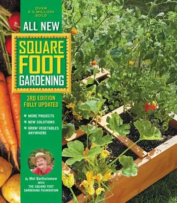 Tout nouveau Square Foot Gardening, 3e édition, entièrement mis à jour : Plus de projets - De nouvelles solutions - Faire pousser des légumes n'importe où - All New Square Foot Gardening, 3rd Edition, Fully Updated: More Projects - New Solutions - Grow Vegetables Anywhere