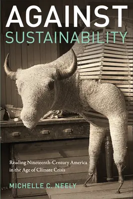 Contre la durabilité : Lire l'Amérique du XIXe siècle à l'ère de la crise climatique - Against Sustainability: Reading Nineteenth-Century America in the Age of Climate Crisis