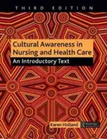 Cultural Awareness in Nursing and Health Care : Un texte d'introduction - Cultural Awareness in Nursing and Health Care: An Introductory Text