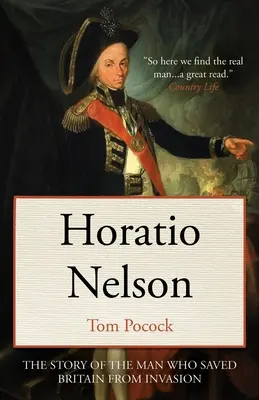 Horatio Nelson : L'histoire de l'homme qui a sauvé la Grande-Bretagne de l'invasion - Horatio Nelson: The story of the man who saved Britain from invasion