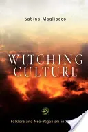 La culture de la sorcellerie : Folklore et néo-paganisme en Amérique - Witching Culture: Folklore and Neo-Paganism in America