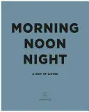 Matin, midi, soir : Un mode de vie - Morning, Noon, Night: A Way of Living