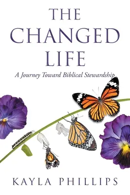 La vie changée : Un voyage vers l'intendance biblique - The Changed Life: A Journey toward Biblical Stewardship
