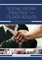La pratique du travail social avec les personnes âgées : Une approche fondée sur des données probantes - Social Work Practice with Older Adults: An Evidence-Based Approach