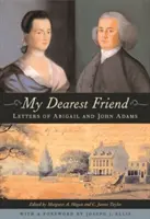 Ma très chère amie : Lettres d'Abigail et John Adams - My Dearest Friend: Letters of Abigail and John Adams
