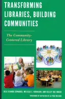 Transformer les bibliothèques, construire des communautés : La bibliothèque axée sur la communauté - Transforming Libraries, Building Communities: The Community-Centered Library