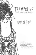 Trampoline : Un roman illustré - Trampoline: An Illustrated Novel