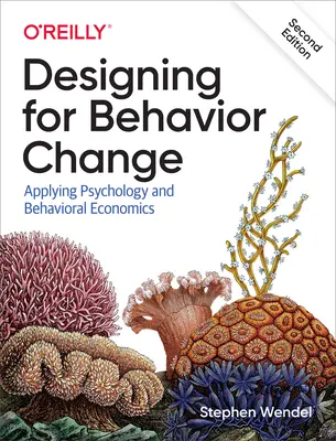 Concevoir pour changer les comportements : Application de la psychologie et de l'économie comportementale - Designing for Behavior Change: Applying Psychology and Behavioral Economics