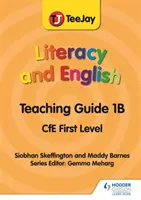 TeeJay Literacy and English CfE First Level Teaching Guide 1B (en anglais) - TeeJay Literacy and English CfE First Level Teaching Guide 1B