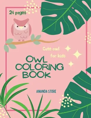 Livre de coloriage sur les hiboux : Livre de coloriage des hiboux pour les enfants : Pages de coloriage magiques avec des hiboux pour les enfants âgés de 4 à 8 ans. - Owl Coloring Book: Owl Coloring Book For Kids: Magicals Coloring Pages with Owls For Kids Ages 4-8