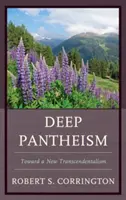 Le panthéisme profond : Vers un nouveau transcendantalisme - Deep Pantheism: Toward a New Transcendentalism