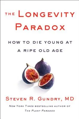 Le paradoxe de la longévité : comment mourir jeune à un âge avancé - The Longevity Paradox: How to Die Young at a Ripe Old Age