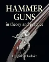 Les armes à feu - En théorie et en pratique - Hammer Guns - In theory and practice