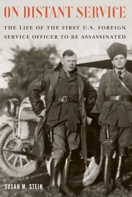 En service lointain : La vie du premier agent du service extérieur américain à être assassiné - On Distant Service: The Life of the First U.S. Foreign Service Officer to Be Assassinated