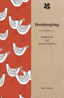 L'entretien des poules : Inspiration et conseils pratiques - Henkeeping: Inspiration and Practical Advice