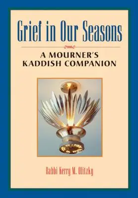 Le chagrin au fil des saisons : Un compagnon pour le kaddish des mourants - Grief in Our Seasons: A Mourner's Kaddish Companion