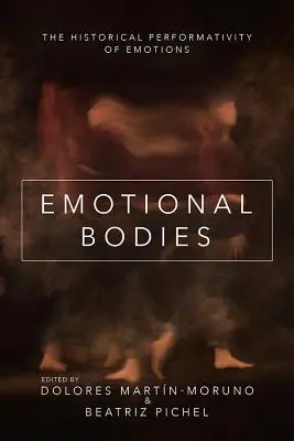 Les corps émotionnels : La performativité historique des émotions - Emotional Bodies: The Historical Performativity of Emotions