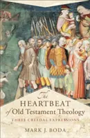 Le rythme cardiaque de la théologie de l'Ancien Testament : Trois expressions du Credo - The Heartbeat of Old Testament Theology: Three Creedal Expressions