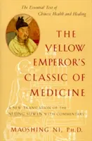 Le classique de la médecine de l'Empereur Jaune : Une nouvelle traduction du Neijing Suwen avec commentaires - The Yellow Emperor's Classic of Medicine: A New Translation of the Neijing Suwen with Commentary