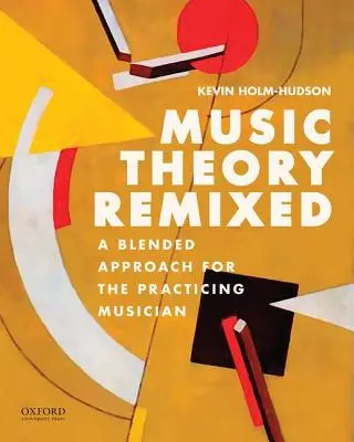 Théorie de la musique remixée : Une approche mixte pour le musicien pratiquant - Music Theory Remixed: A Blended Approach for the Practicing Musician