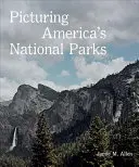 Les parcs nationaux d'Amérique en images - Picturing America's National Parks