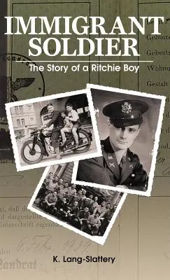 Immigrant Soldier : L'histoire d'un garçon Ritchie - Immigrant Soldier: The Story of a Ritchie Boy