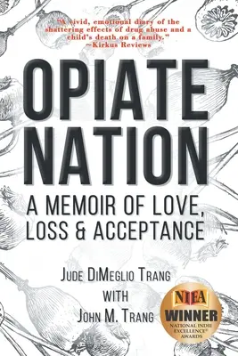 Opiate Nation : Un mémoire d'amour, de perte et d'acceptation - Opiate Nation: A Memoir of Love, Loss & Acceptance