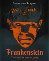 Frankenstein : Les deux cents premières années - Frankenstein: The First Two Hundred Years