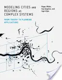 Modélisation des villes et des régions en tant que systèmes complexes : De la théorie aux applications de planification - Modeling Cities and Regions as Complex Systems: From Theory to Planning Applications