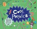 Cool Physics - Des faits fantastiques pour les enfants de tous âges - Cool Physics - Filled with Fantastic Facts for Kids of All Ages