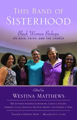 Cette bande de sœurs : Les femmes noires évêques sur la race, la foi et l'Église - This Band of Sisterhood: Black Women Bishops on Race, Faith, and the Church