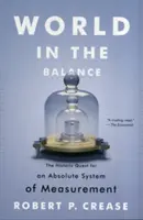 Le monde en équilibre : La quête historique d'un système de mesure absolu - World in the Balance: The Historic Quest for an Absolute System of Measurement