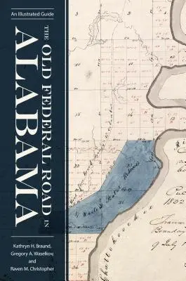 L'ancienne route fédérale en Alabama : Un guide illustré - The Old Federal Road in Alabama: An Illustrated Guide