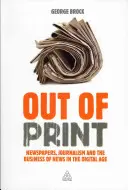 Out of Print : Les journaux, le journalisme et le commerce de l'information à l'ère numérique - Out of Print: Newspapers, Journalism and the Business of News in the Digital Age