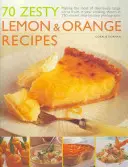 70 recettes piquantes au citron et à l'orange : Pour tirer le meilleur parti des agrumes délicieusement acidulés dans votre cuisine, illustrés par 250 photographies vibrantes, étape par étape. - 70 Zesty Lemon & Orange Recipes: Making the Most of Deliciously Tangy Citrus Fruits in Your Cooking, Shown in 250 Vibrant Step-By-Step Photographs