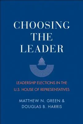 Choisir le leader : Les élections à la Chambre des représentants des États-Unis - Choosing the Leader: Leadership Elections in the U.S. House of Representatives