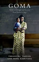 Goma : Histoires de force et de douleur de l'est du Congo - Goma: Stories of Strength and Sorrow from Eastern Congo