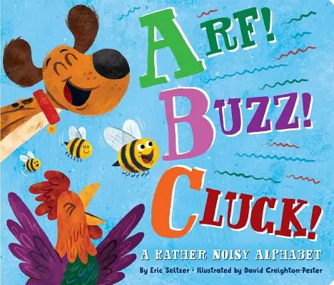 Arf ! Buzz ! Cluck ! Un alphabet plutôt bruyant - Arf! Buzz! Cluck!: A Rather Noisy Alphabet