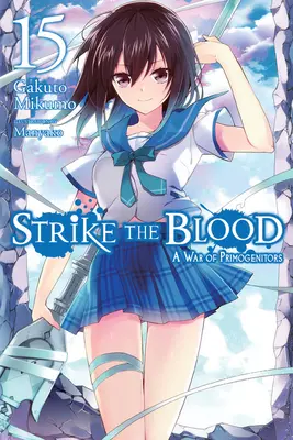 Strike the Blood, Vol. 15 (Light Novel) : La Guerre des Primogéniteurs - Strike the Blood, Vol. 15 (Light Novel): A War of Primogenitors