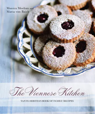 La cuisine viennoise : Édition du 10e anniversaire : Le livre de recettes familiales de Tante Hertha - The Viennese Kitchen: 10th Anniversary Edition: Tante Hertha's Book of Family Recipes